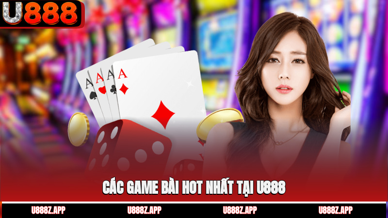 Các game bài hot nhất tại U888