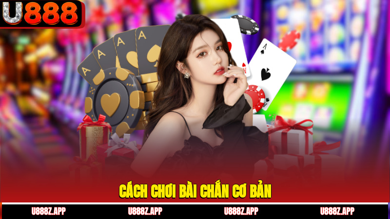 Cách chơi bài chắn cơ bản