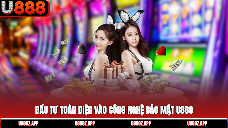 Đầu tư toàn diện vào công nghệ bảo mật U888