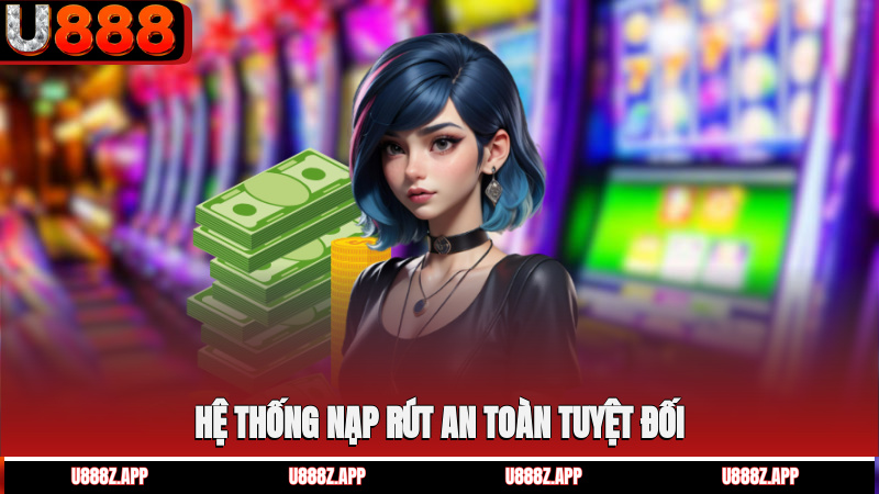 Hệ thống nạp rút an toàn tuyệt đối