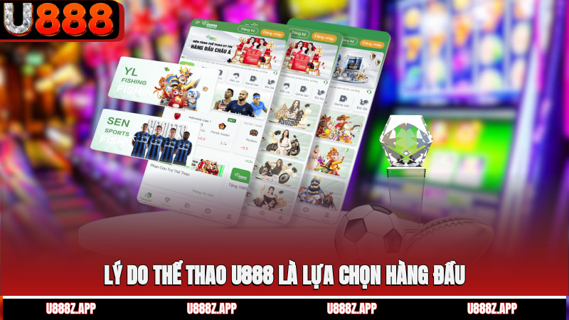 Lý do thể thao U888 là lựa chọn hàng đầu
