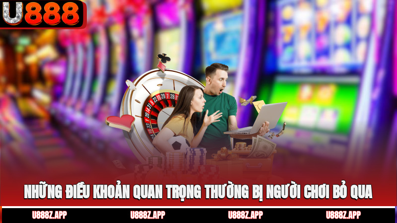 Những điều khoản quan trọng thường bị người chơi bỏ qua