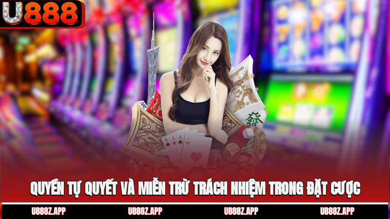 Quyền tự quyết và miễn trừ trách nhiệm trong đặt cược