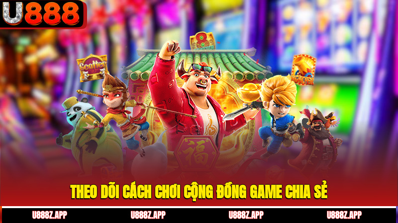 Theo dõi cách chơi cộng đồng game chia sẻ