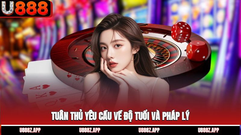 Tuân thủ yêu cầu về độ tuổi và pháp lý